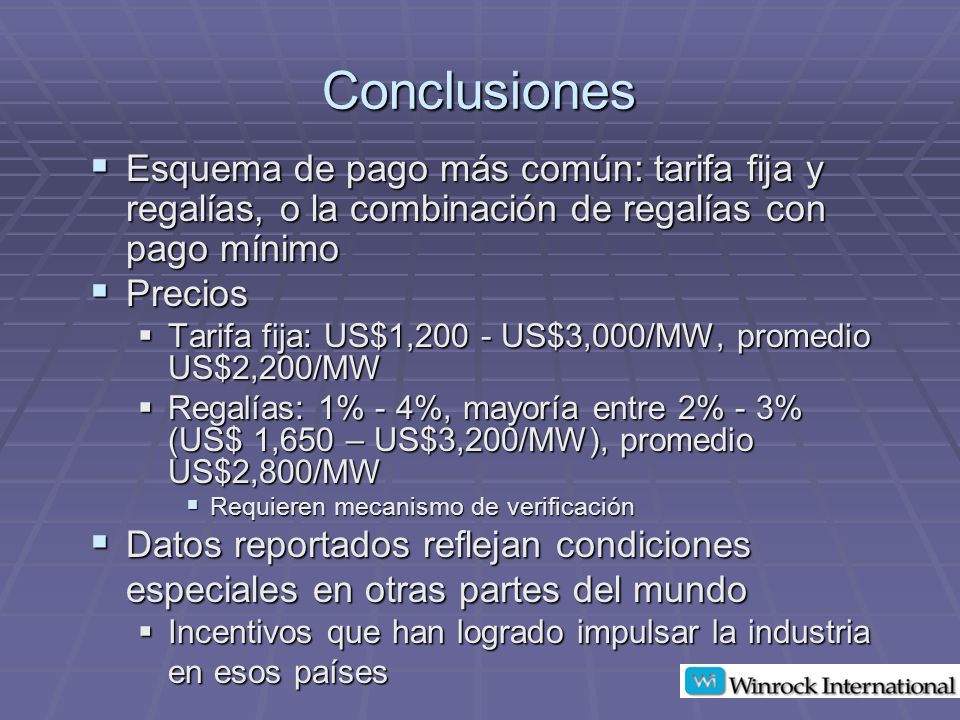 Conclusiones Esquema de pago más común: tarifa fija y regalías, o la combinación de regalías con pago mínimo.