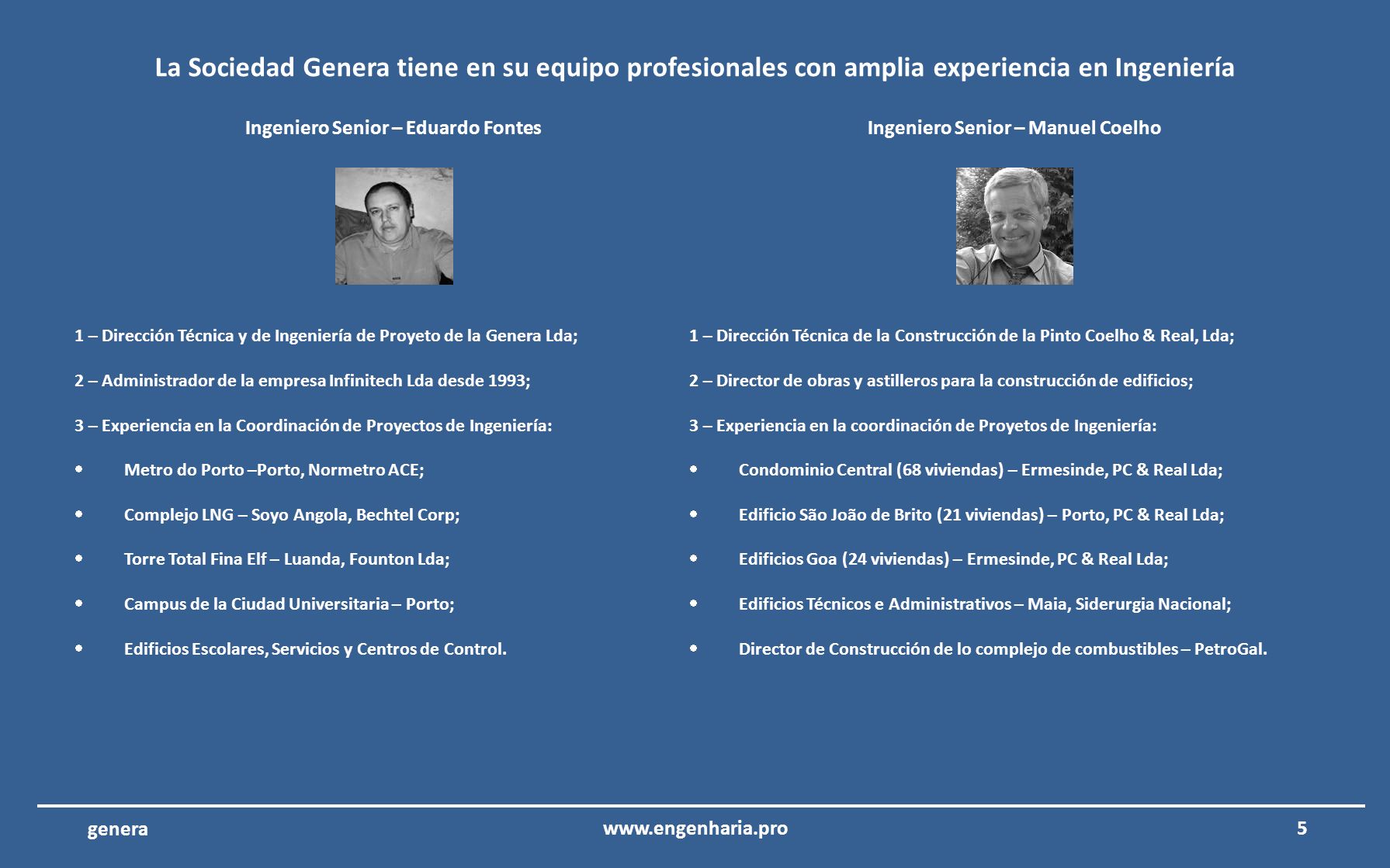 Ingeniero Senior – Eduardo Fontes Ingeniero Senior – Manuel Coelho