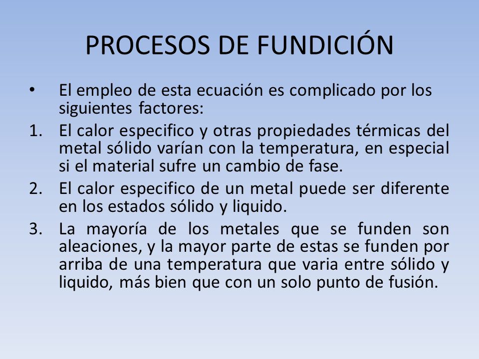 PROCESOS DE FUNDICIÓN El empleo de esta ecuación es complicado por los siguientes factores: