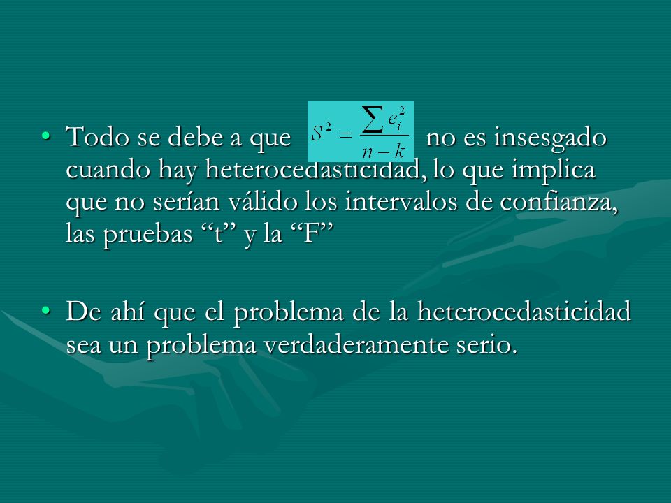 Todo se debe a que no es insesgado cuando hay heterocedasticidad, lo que implica que no serían válido los intervalos de confianza, las pruebas t y la F