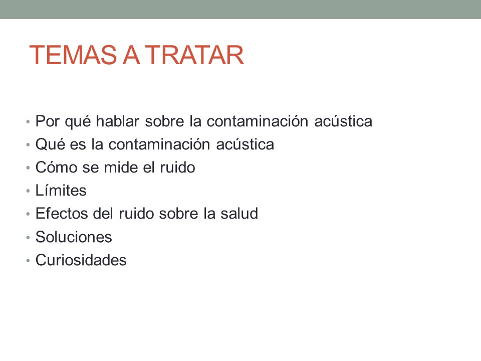 TEMAS A TRATAR Por qué hablar sobre la contaminación acústica