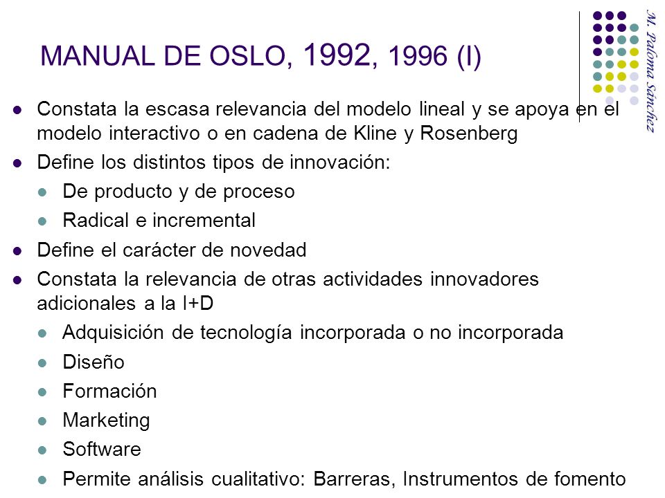 MANUAL DE OSLO, 1992, 1996 (I) Constata la escasa relevancia del modelo lineal y se apoya en el modelo interactivo o en cadena de Kline y Rosenberg.