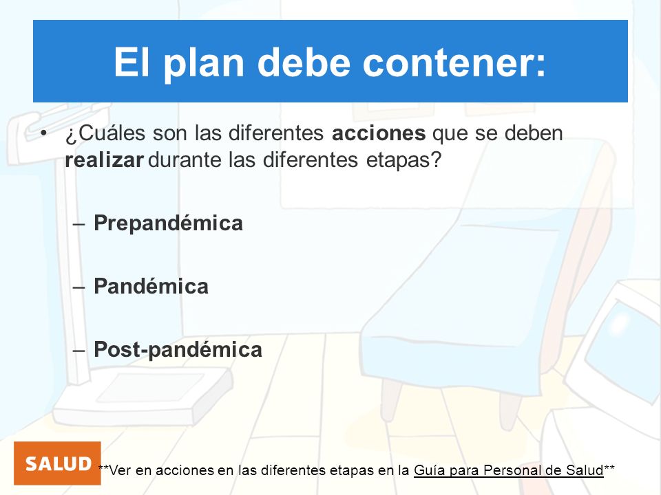 El plan debe contener: ¿Cuáles son las diferentes acciones que se deben realizar durante las diferentes etapas
