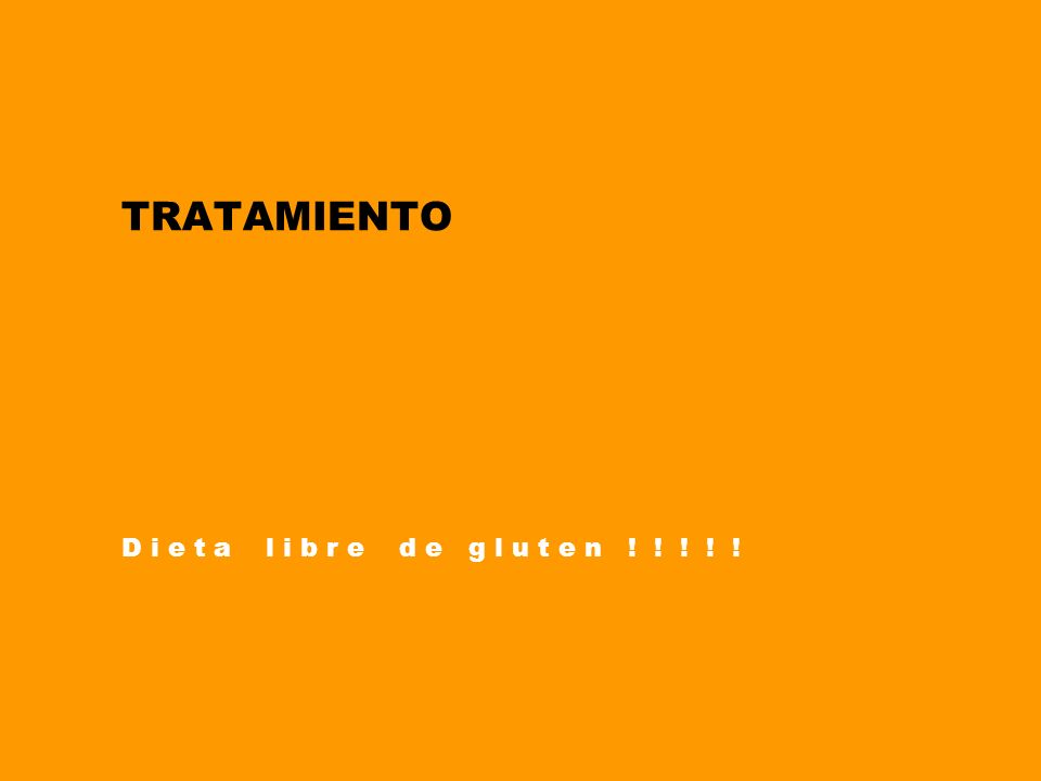 TRATAMIENTO D i e t a l i b r e d e g l u t e n ! ! ! ! !