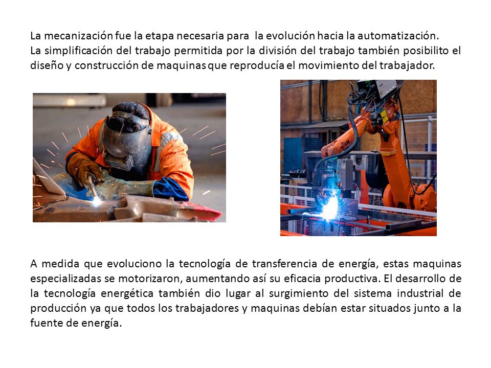 La mecanización fue la etapa necesaria para la evolución hacia la automatización.