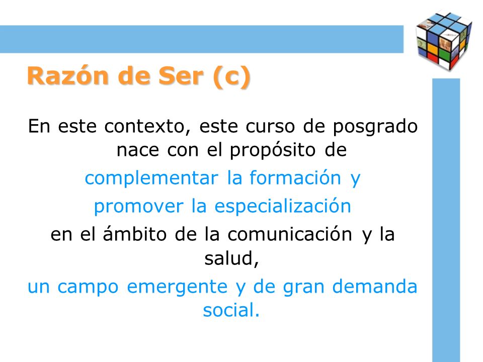 Razón de Ser (c) En este contexto, este curso de posgrado nace con el propósito de. complementar la formación y.