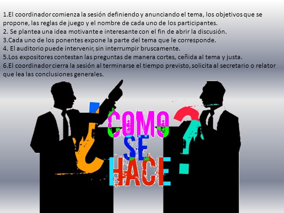 1.El coordinador comienza la sesión definiendo y anunciando el tema, los objetivos que se propone, las reglas de juego y el nombre de cada uno de los participantes.