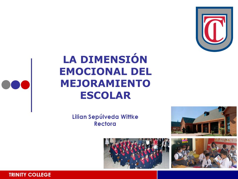 LA DIMENSIÓN EMOCIONAL DEL MEJORAMIENTO ESCOLAR Lilian Sepúlveda Wittke Rectora