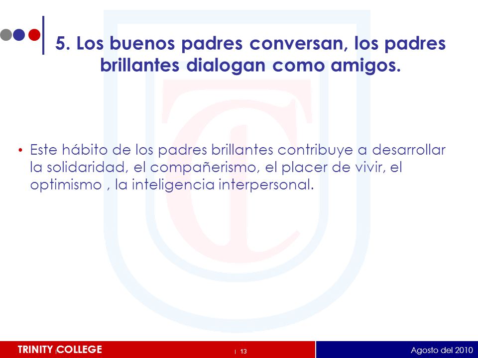5. Los buenos padres conversan, los padres brillantes dialogan como amigos.
