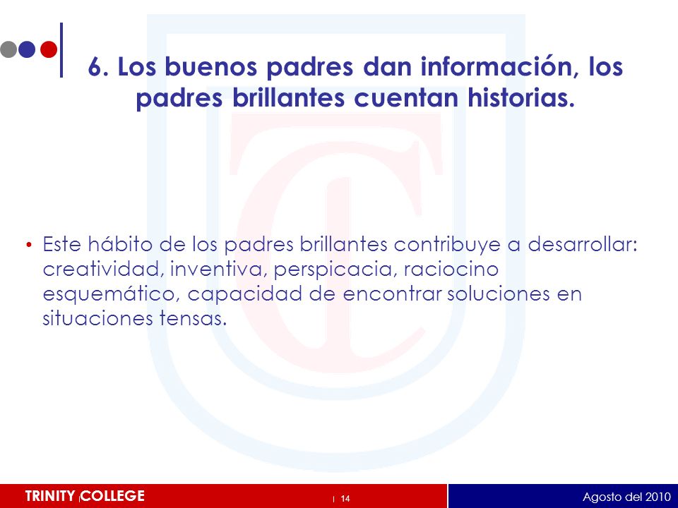 6. Los buenos padres dan información, los padres brillantes cuentan historias.