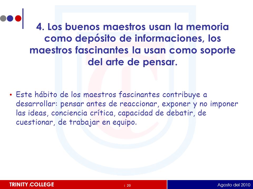 4. Los buenos maestros usan la memoria como depósito de informaciones, los maestros fascinantes la usan como soporte del arte de pensar.