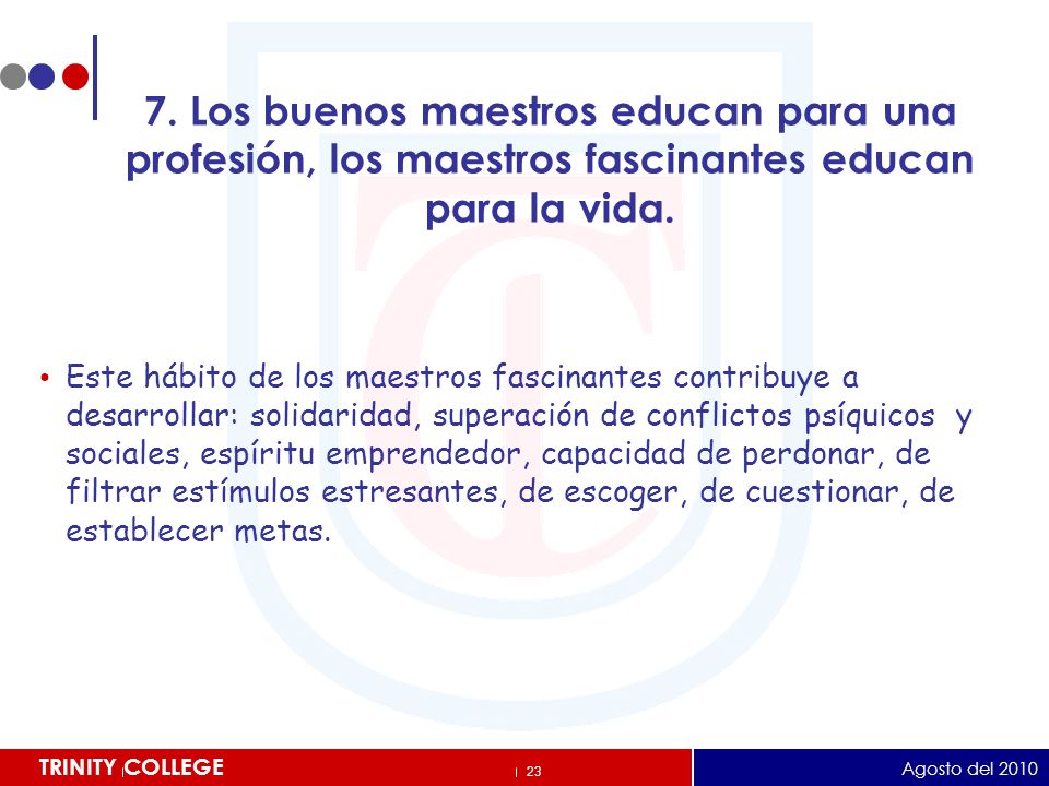 7. Los buenos maestros educan para una profesión, los maestros fascinantes educan para la vida.