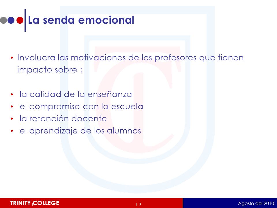 La senda emocional Involucra las motivaciones de los profesores que tienen. impacto sobre : la calidad de la enseñanza.