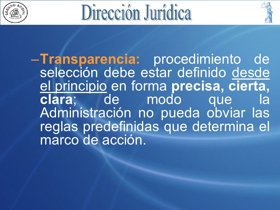 Transparencia: procedimiento de selección debe estar definido desde el principio en forma precisa, cierta, clara; de modo que la Administración no pueda obviar las reglas predefinidas que determina el marco de acción.
