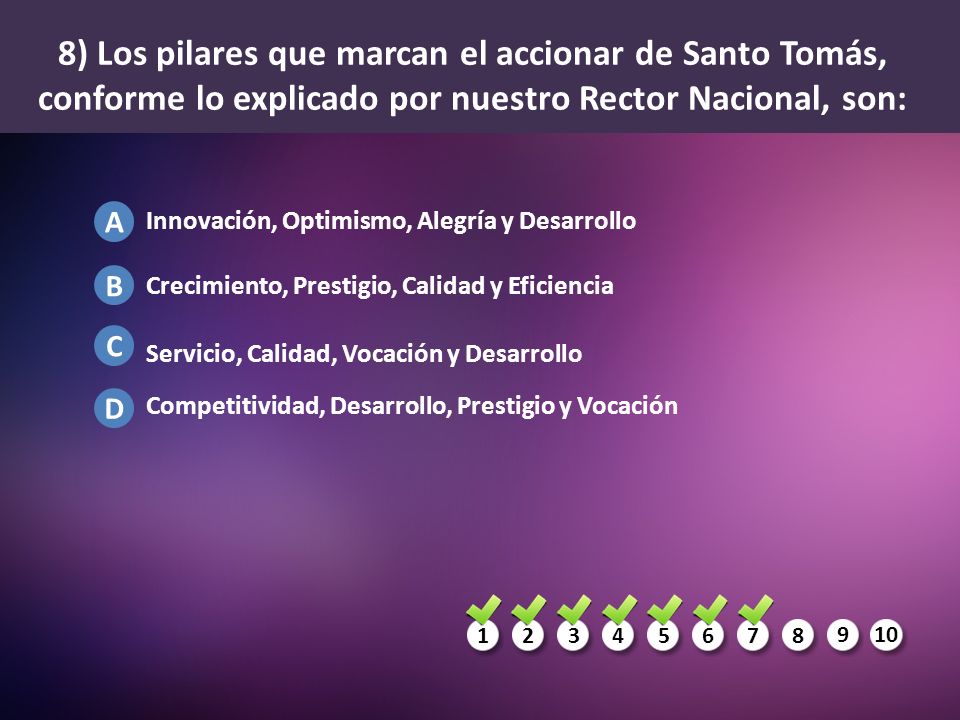 8) Los pilares que marcan el accionar de Santo Tomás, conforme lo explicado por nuestro Rector Nacional, son: