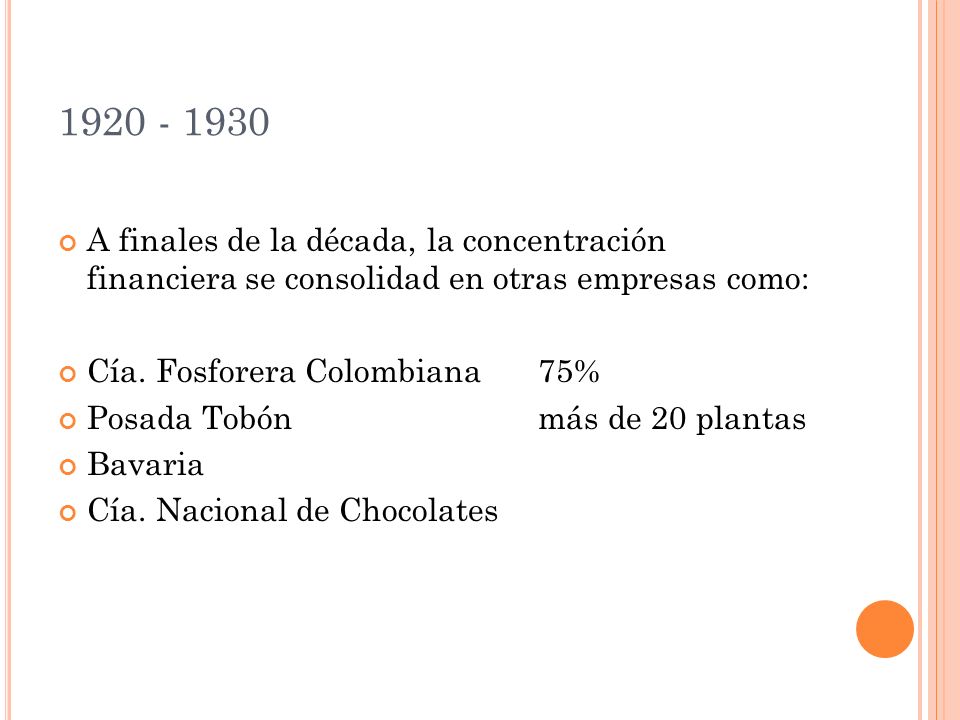 A finales de la década, la concentración financiera se consolidad en otras empresas como: