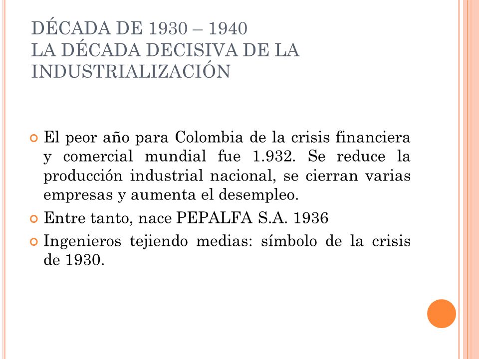 DÉCADA DE 1930 – 1940 LA DÉCADA DECISIVA DE LA INDUSTRIALIZACIÓN