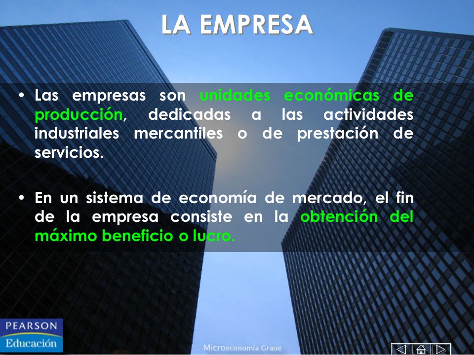 LA EMPRESA Las empresas son unidades económicas de producción, dedicadas a las actividades industriales mercantiles o de prestación de servicios.