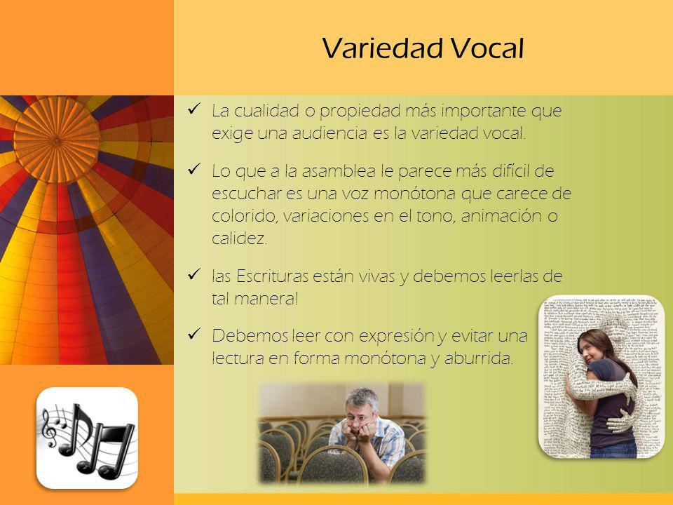 Variedad Vocal La cualidad o propiedad más importante que exige una audiencia es la variedad vocal.