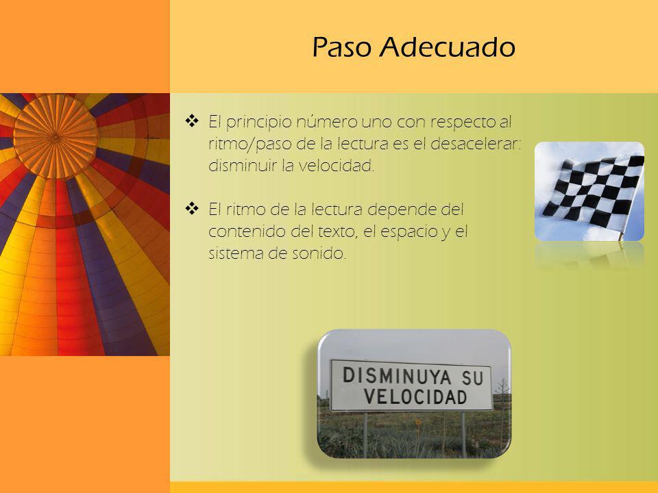 Paso Adecuado El principio número uno con respecto al ritmo/paso de la lectura es el desacelerar: disminuir la velocidad.