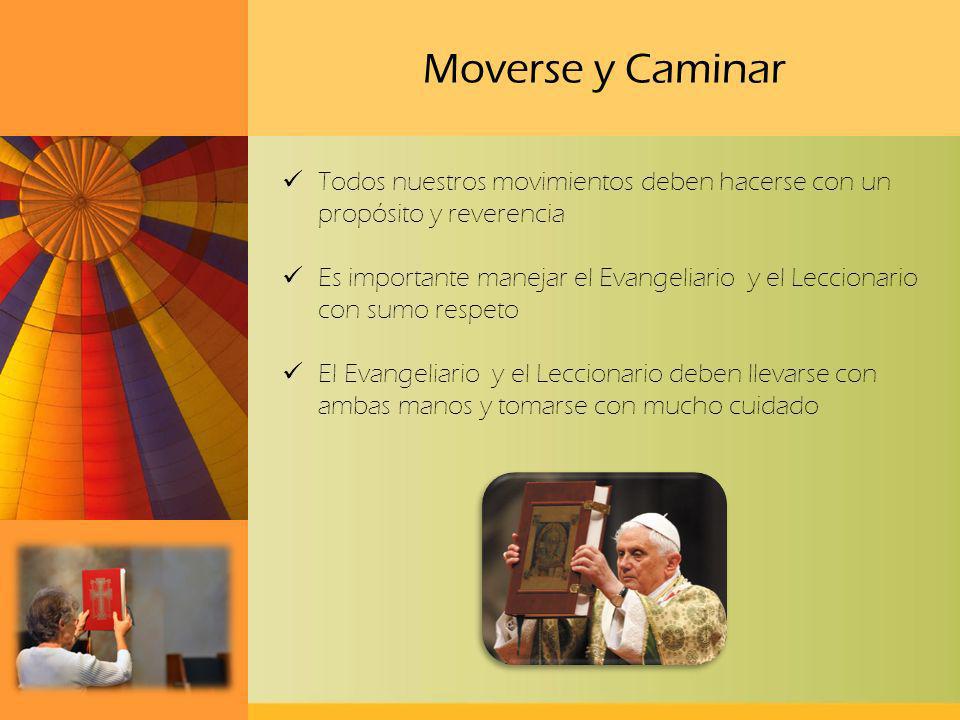 Moverse y Caminar Todos nuestros movimientos deben hacerse con un propósito y reverencia.
