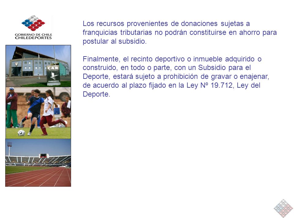 Los recursos provenientes de donaciones sujetas a franquicias tributarias no podrán constituirse en ahorro para postular al subsidio.