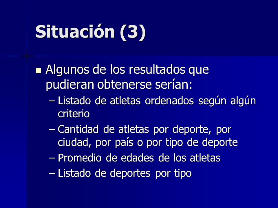 Situación (3) Algunos de los resultados que pudieran obtenerse serían: