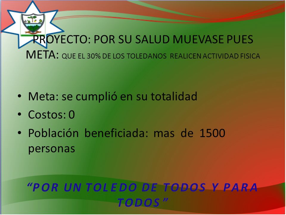 PROYECTO: POR SU SALUD MUEVASE PUES META: QUE EL 30% DE LOS TOLEDANOS REALICEN ACTIVIDAD FISICA