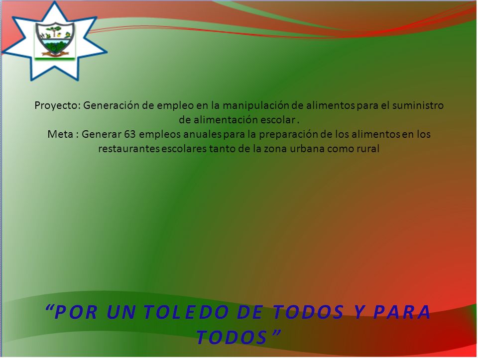 Proyecto: Generación de empleo en la manipulación de alimentos para el suministro de alimentación escolar .