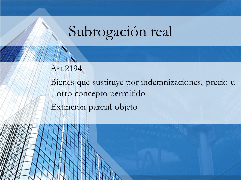 Subrogación real Art Bienes que sustituye por indemnizaciones, precio u otro concepto permitido.