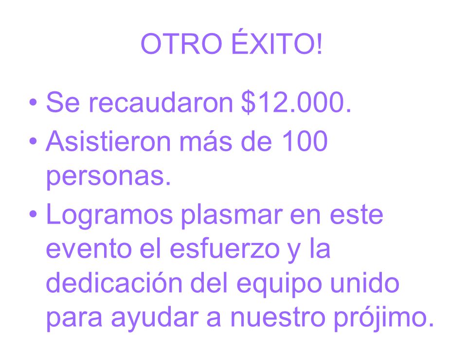 OTRO ÉXITO! Se recaudaron $ Asistieron más de 100 personas.