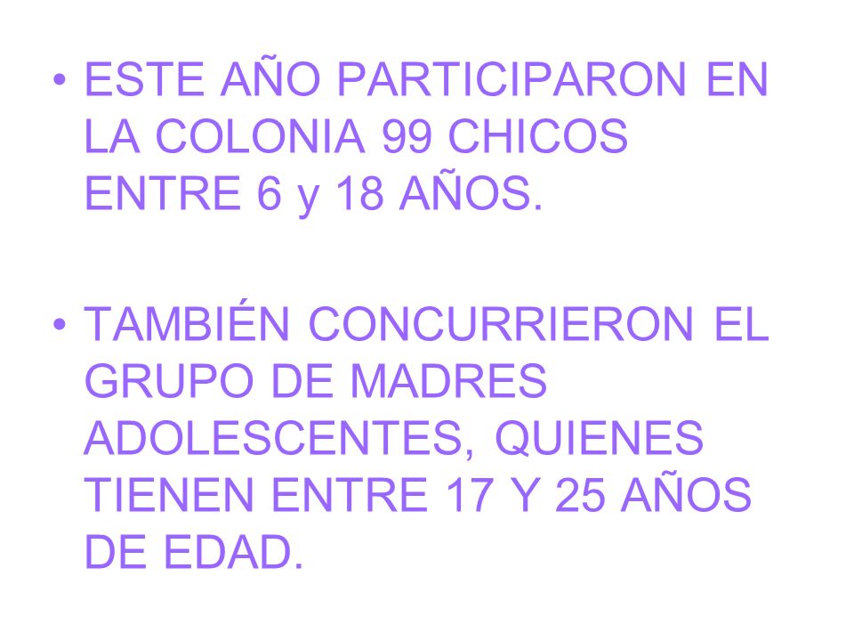 ESTE AÑO PARTICIPARON EN LA COLONIA 99 CHICOS ENTRE 6 y 18 AÑOS.