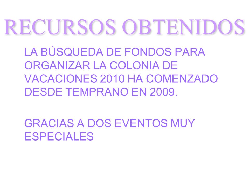 RECURSOS OBTENIDOS LA BÚSQUEDA DE FONDOS PARA ORGANIZAR LA COLONIA DE VACACIONES 2010 HA COMENZADO DESDE TEMPRANO EN