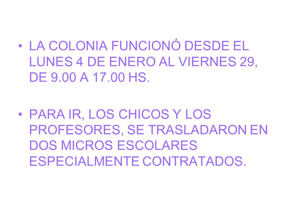 LA COLONIA FUNCIONÓ DESDE EL LUNES 4 DE ENERO AL VIERNES 29, DE 9