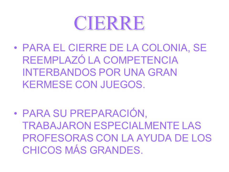 CIERRE PARA EL CIERRE DE LA COLONIA, SE REEMPLAZÓ LA COMPETENCIA INTERBANDOS POR UNA GRAN KERMESE CON JUEGOS.
