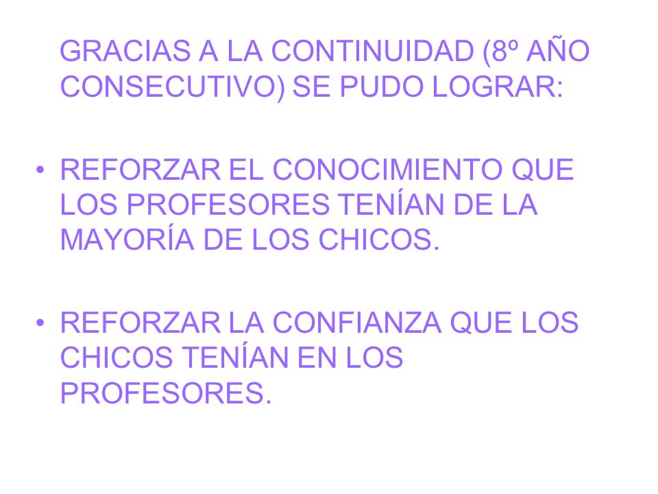GRACIAS A LA CONTINUIDAD (8º AÑO CONSECUTIVO) SE PUDO LOGRAR: