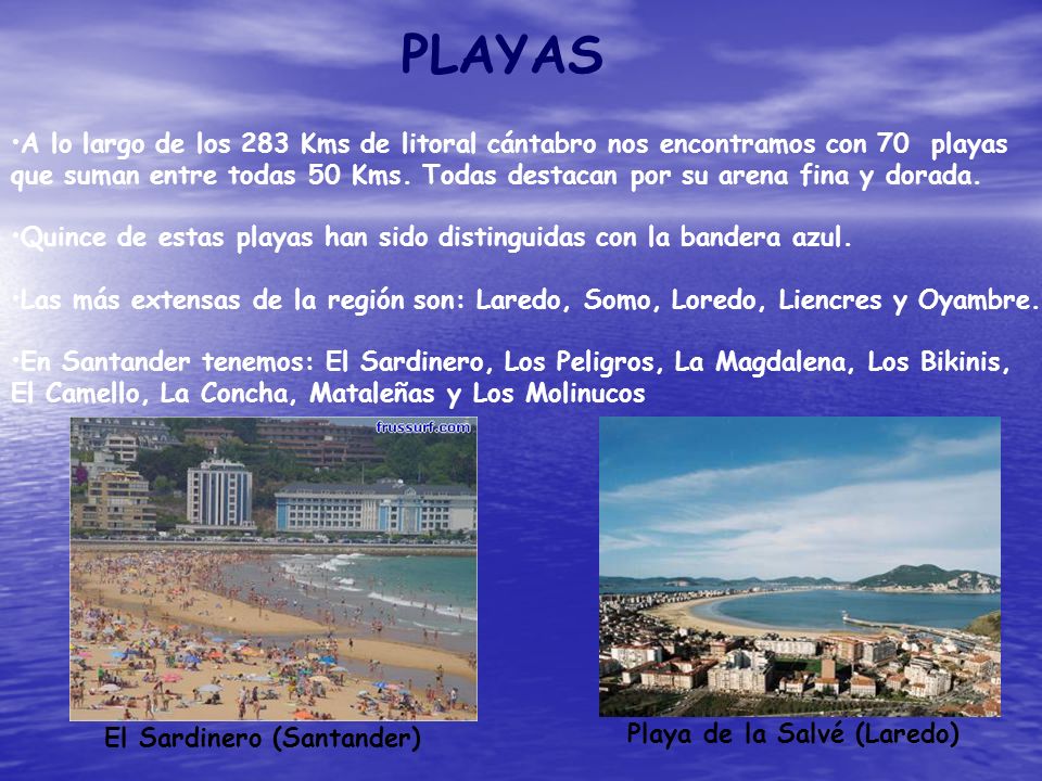 PLAYAS A lo largo de los 283 Kms de litoral cántabro nos encontramos con 70 playas.