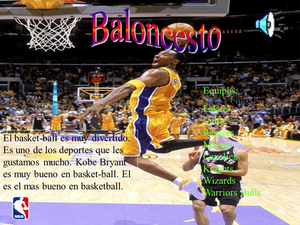 Baloncesto Equipos: Lakers Celtics Raptors Magics Cavaliers Knights Wizards Warriors Bulls. Equipos: