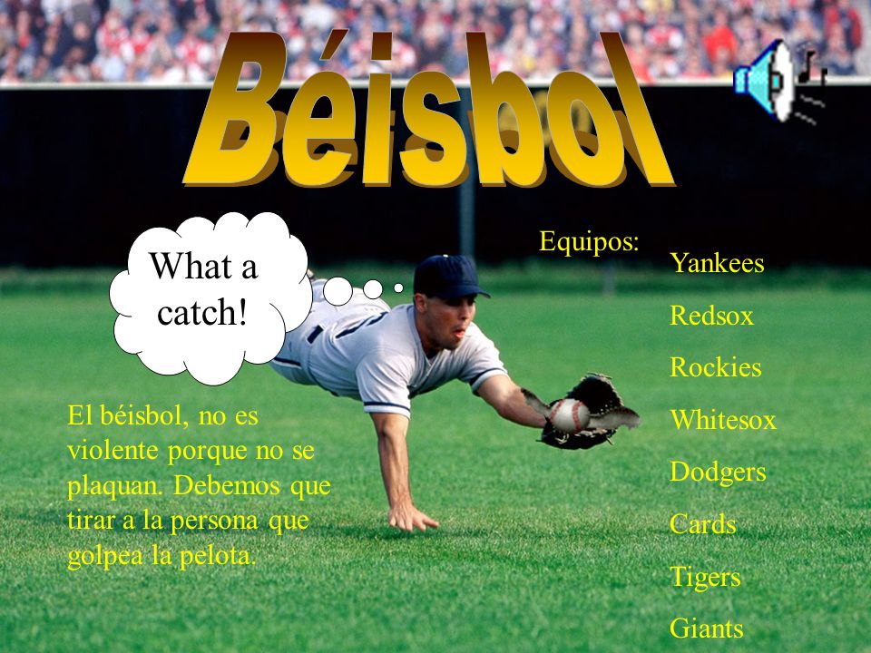 Béisbol What a catch! Equipos: Yankees Redsox Rockies Whitesox Dodgers