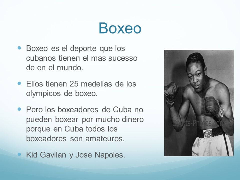 Boxeo Boxeo es el deporte que los cubanos tienen el mas sucesso de en el mundo. Ellos tienen 25 medellas de los olympicos de boxeo.