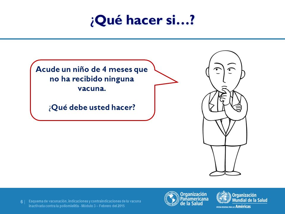 Acude un niño de 4 meses que no ha recibido ninguna vacuna.