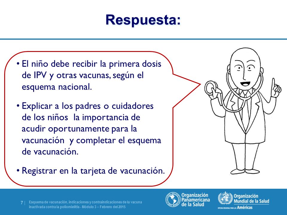 Respuesta: El niño debe recibir la primera dosis de IPV y otras vacunas, según el esquema nacional.