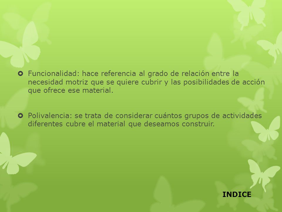 Funcionalidad: hace referencia al grado de relación entre la necesidad motriz que se quiere cubrir y las posibilidades de acción que ofrece ese material.
