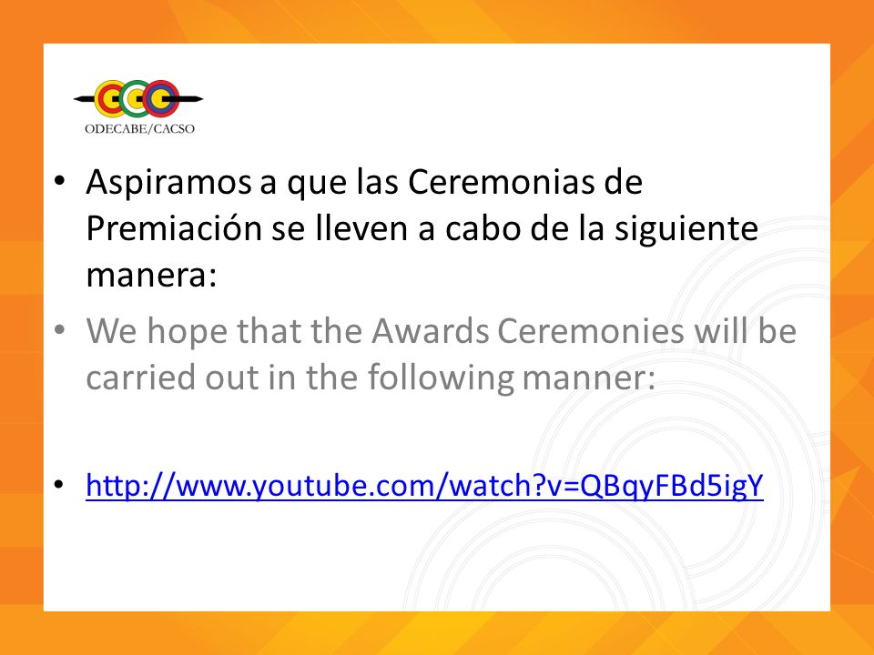 Aspiramos a que las Ceremonias de Premiación se lleven a cabo de la siguiente manera: