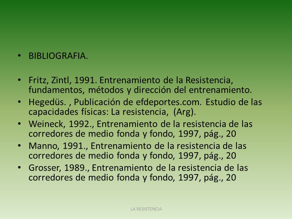 BIBLIOGRAFIA. Fritz, Zintl, Entrenamiento de la Resistencia, fundamentos, métodos y dirección del entrenamiento.