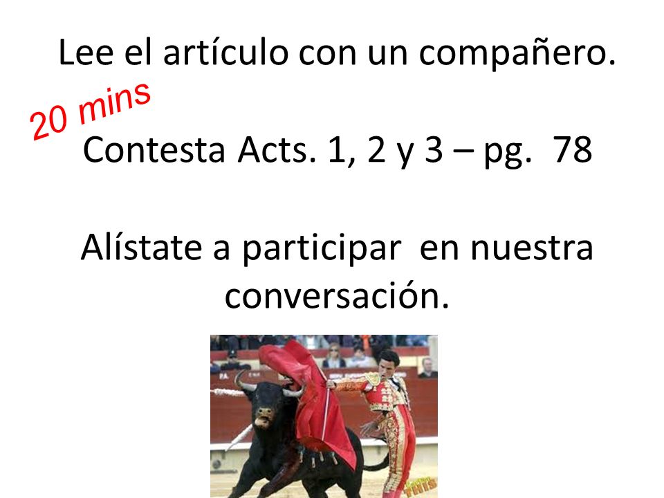 Lee el artículo con un compañero. Contesta Acts. 1, 2 y 3 – pg