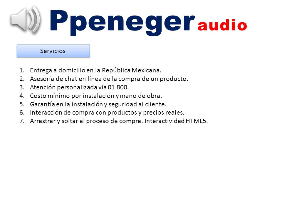 Ppeneger audio Servicios Entrega a domicilio en la República Mexicana.