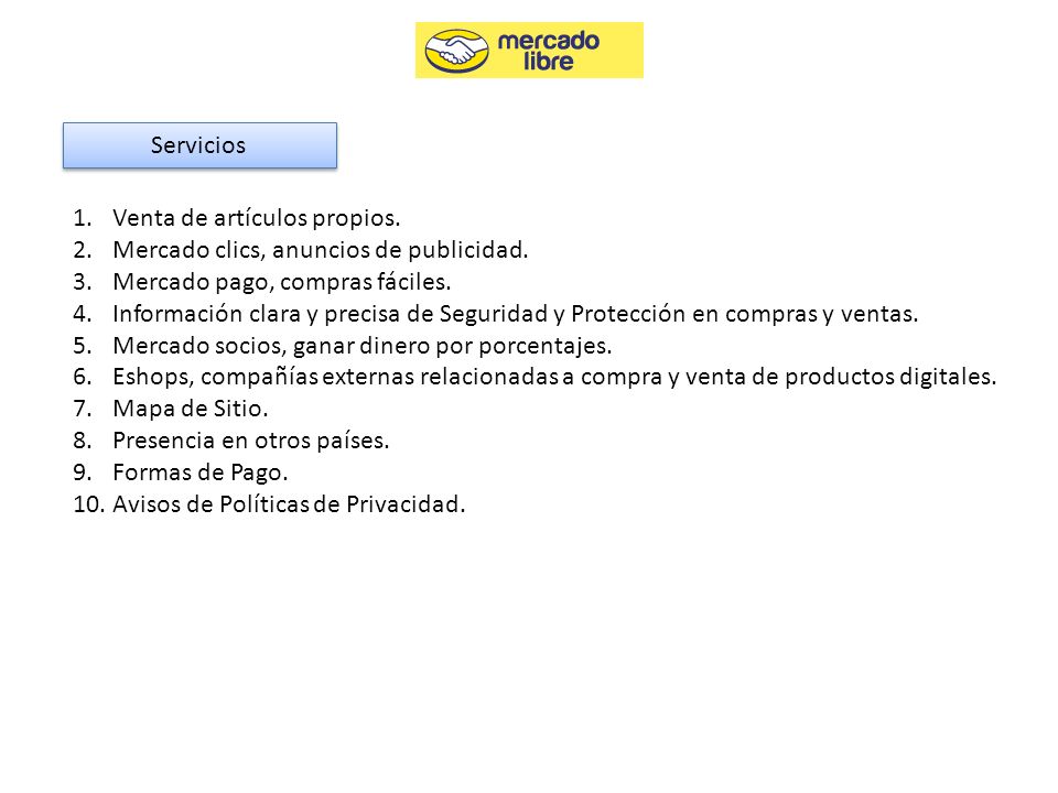 Servicios Venta de artículos propios. Mercado clics, anuncios de publicidad. Mercado pago, compras fáciles.