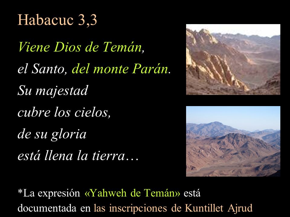 Habacuc 3,3 Viene Dios de Temán, el Santo, del monte Parán.