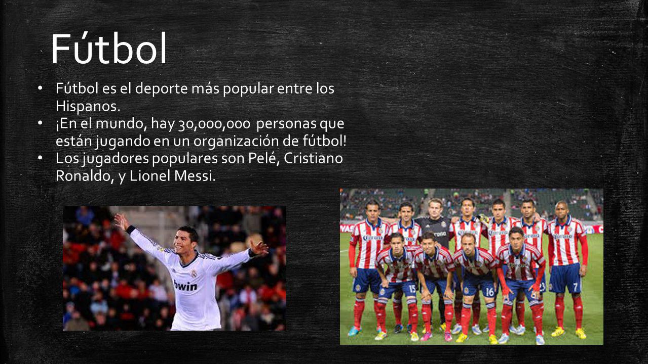 Fútbol Fútbol es el deporte más popular entre los Hispanos.